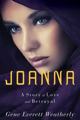 Joanna : une histoire d'amour et de trahison - Joanna: A Story of Love & Betrayal