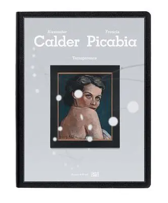 Transparence : Calder Picabia - Transparence: Calder Picabia