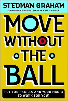 Bouger sans le ballon : Mettez vos compétences et votre magie à votre service ! - Move Without the Ball: Put Your Skills and Your Magic to Work for You!