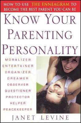 Connaître sa personnalité de parent : comment utiliser l'ennéagramme pour devenir le meilleur parent possible - Know Your Parenting Personality: How to Use the Enneagram to Become the Best Parent You Can Be