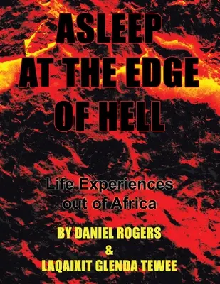 Endormi au bord de l'enfer : Expériences de vie hors d'Afrique - Asleep at the Edge of Hell: Life Experiences out of Africa