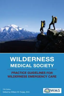 Directives pratiques de la Wilderness Medical Society pour les soins d'urgence en milieu naturel - Wilderness Medical Society Practice Guidelines for Wilderness Emergency Care