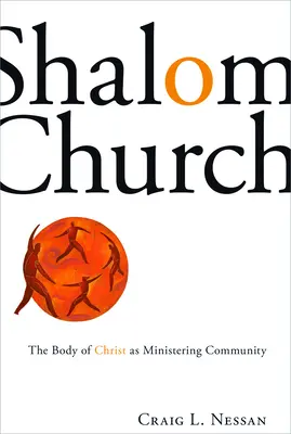 L'Église Shalom : Le corps du Christ en tant que communauté ministérielle - Shalom Church: The Body of Christ as Ministering Community