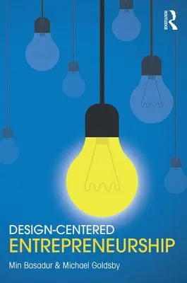 L'entrepreneuriat centré sur la conception - Design-Centered Entrepreneurship
