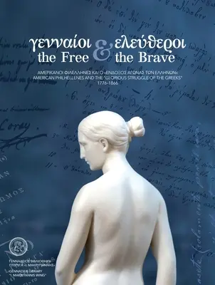 Les libres et les courageux : Les philhellènes américains et la glorieuse lutte des Grecs«  (1776-1866) ». - The Free and the Brave: American Philhellenes and the Glorious Struggle of the Greeks