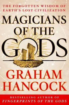 Magiciens des dieux : suite du best-seller international Empreintes digitales des dieux - Magicians of the Gods: Sequel to the International Bestseller Fingerprints of the Gods