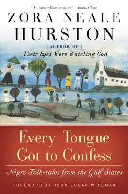 Every Tongue Got to Confess : Negro Folk-Tales from the Gulf States (Chaque langue doit se confesser : contes populaires noirs des États du Golfe) - Every Tongue Got to Confess: Negro Folk-Tales from the Gulf States