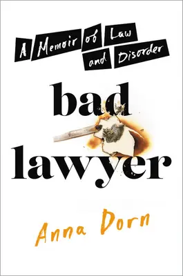 Bad Lawyer : Une mémoire de la loi et du désordre - Bad Lawyer: A Memoir of Law and Disorder