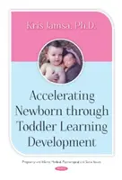 Accélérer le développement de l'apprentissage chez le nouveau-né et le tout-petit - Accelerating Newborn Through Toddler Learning Development
