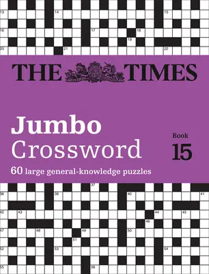 The Times 2 Jumbo Crossword Book 15 : 60 grilles de mots croisés mondialement connues du Times2 - The Times 2 Jumbo Crossword Book 15: 60 World-Famous Crossword Puzzles from the Times2