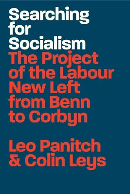 À la recherche du socialisme : Le projet de la nouvelle gauche travailliste de Benn à Corbyn - Searching for Socialism: The Project of the Labour New Left from Benn to Corbyn