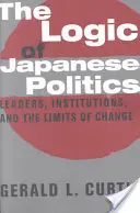La logique de la politique japonaise : Dirigeants, institutions et limites du changement - The Logic of Japanese Politics: Leaders, Institutions, and the Limits of Change