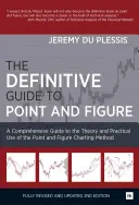 Le guide définitif du point et de la figure : Un guide complet de la théorie et de l'utilisation pratique de la méthode des graphiques en points et en figures - The Definitive Guide to Point and Figure: A Comprehensive Guide to the Theory and Practical Use of the Point and Figure Charting Method