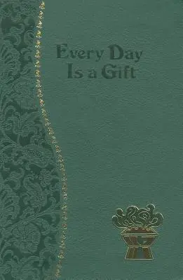 Chaque jour est un cadeau : Méditations minute pour chaque jour, tirées de la Sainte Bible et des écrits des saints - Every Day Is a Gift: Minute Meditations for Every Day Taken from the Holy Bible and the Writings of the Saints