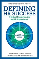 Définir la réussite en matière de ressources humaines : 9 compétences essentielles pour les professionnels des ressources humaines - Defining HR Success: 9 Critical Competencies for HR Professionals