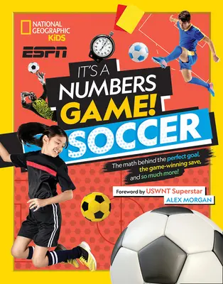 C'est une question de chiffres ! Soccer : Les mathématiques derrière le but parfait, l'arrêt de jeu décisif et bien d'autres choses encore ! - It's a Numbers Game! Soccer: The Math Behind the Perfect Goal, the Game-Winning Save, and So Much More!