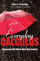 Everyday Calculus : A la découverte des mathématiques cachées qui nous entourent - Everyday Calculus: Discovering the Hidden Math All Around Us
