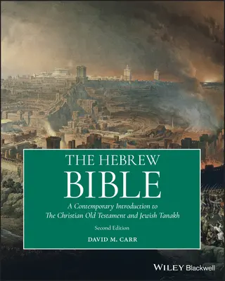 La Bible hébraïque : Une introduction contemporaine à l'Ancien Testament chrétien et au Tanakh juif - The Hebrew Bible: A Contemporary Introduction to the Christian Old Testament and the Jewish Tanakh