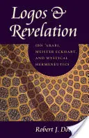 Logos et révélation : Ibn 'Arabi, Meister Eckhart et l'herméneutique mystique - Logos & Revelation: Ibn 'Arabi, Meister Eckhart, and Mystical Hermeneutics