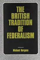 La tradition britannique du fédéralisme : Studies in Federalism (Leicester, Angleterre) - The British Tradition of Federalism: Studies in Federalism (Leicester, England)