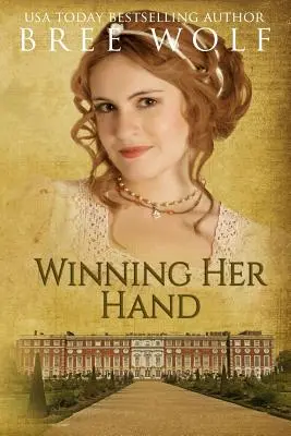 Gagner sa main : Une romance de Régence - Winning her Hand: A Regency Romance