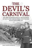 Carnaval du diable - Les cent premiers jours d'Armageddon 1er bataillon des fusiliers du Northumberland août-décembre 1914 - Devil's Carnival - The First Hundred Days of Armageddon 1st Battalion Northumberland Fusiliers August - December 1914