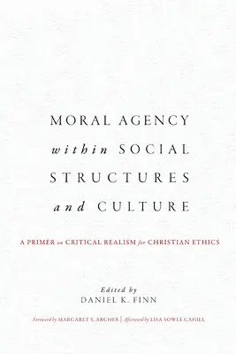 L'agence morale dans les structures sociales et la culture : Une introduction au réalisme critique pour l'éthique chrétienne - Moral Agency within Social Structures and Culture: A Primer on Critical Realism for Christian Ethics