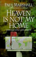 Le ciel n'est pas ma maison : Apprendre à vivre dans la création de Dieu - Heaven is Not My Home: Learning to Live in God's Creation