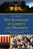 La sauvegarde de la liberté et de la propriété : La Cour suprême, Kelo v. New London, et la clause d'appropriation (Takings Clause) - The Safeguard of Liberty and Property: The Supreme Court, Kelo v. New London, and the Takings Clause