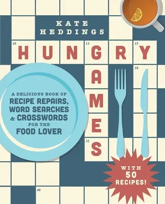 Hungry Games : Un livre délicieux de recettes, de mots cachés et de mots croisés pour les amateurs de cuisine. - Hungry Games: A Delicious Book of Recipe Repairs, Word Searches & Crosswords for the Food Lover