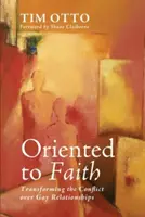 Orienté vers la foi : Transformer le conflit sur les relations homosexuelles - Oriented to Faith: Transforming the Conflict Over Gay Relationships