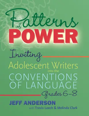 Les formes du pouvoir, de la 6e à la 8e année : Inviter les écrivains adolescents à se familiariser avec les conventions de la langue - Patterns of Power, Grades 6-8: Inviting Adolescent Writers Into the Conventions of Language