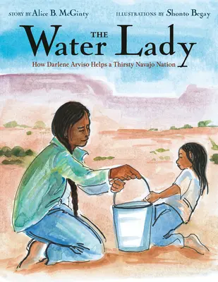 La dame de l'eau : comment Darlene Arviso aide une nation navajo assoiffée - The Water Lady: How Darlene Arviso Helps a Thirsty Navajo Nation