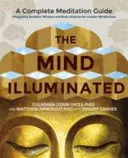 Mind Illuminated - A Complete Meditation Guide Integrating Buddhist Wisdom and Brain Science for Greater Mindfulness (L'esprit illuminé - Un guide complet de méditation intégrant la sagesse bouddhiste et la science du cerveau pour une plus grande conscience) - Mind Illuminated - A Complete Meditation Guide Integrating Buddhist Wisdom and Brain Science for Greater Mindfulness