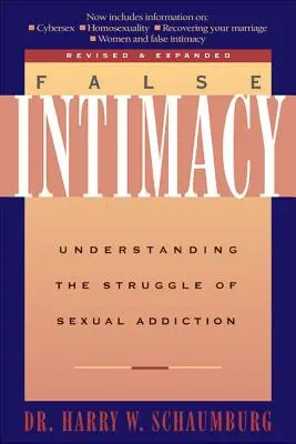 La fausse intimité : Comprendre la lutte contre l'addiction sexuelle - False Intimacy: Understanding the Struggle of Sexual Addiction