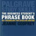 Le livre de phrases de l'étudiant en affaires : Vocabulaire clé pour une rédaction efficace - The Business Student's Phrase Book: Key Vocabulary for Effective Writing