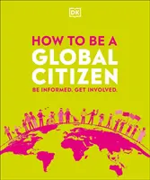 Comment devenir un citoyen du monde - S'informer. S'impliquer. - How to be a Global Citizen - Be Informed. Get Involved.