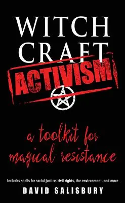 Activisme de la sorcellerie : Une boîte à outils pour la résistance magique (comprend des sorts pour la justice sociale, les droits civils, l'environnement, et plus encore) - Witchcraft Activism: A Toolkit for Magical Resistance (Includes Spells for Social Justice, Civil Rights, the Environment, and More)