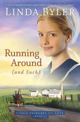 Courir dans tous les sens (et autres) : Un roman basé sur des expériences vraies d'un écrivain Amish ! - Running Around (and Such): A Novel Based on True Experiences from an Amish Writer!