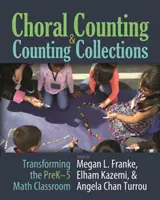 Choral Counting & Counting Collections : Transformer la classe de mathématiques de la maternelle à la cinquième année - Choral Counting & Counting Collections: Transforming the Prek-5 Math Classroom