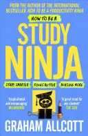 Comment devenir un ninja de l'étude : Étudiez plus intelligemment. Concentrez-vous mieux. Réussissez davantage. - How to Be a Study Ninja: Study Smarter. Focus Better. Achieve More.