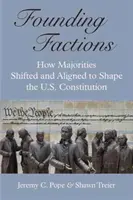 Les factions fondatrices : Comment les majorités se sont déplacées et alignées pour façonner la Constitution américaine - Founding Factions: How Majorities Shifted and Aligned to Shape the U.S. Constitution