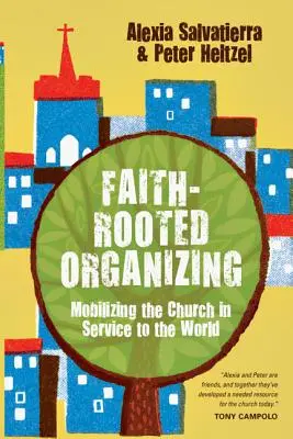 Faith-Rooted Organizing : Mobiliser l'Eglise au service du monde - Faith-Rooted Organizing: Mobilizing the Church in Service to the World