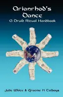 La danse d'Arianrhod - Manuel de rituels druidiques - Arianrhod's Dance - A Druid Ritual Handbook