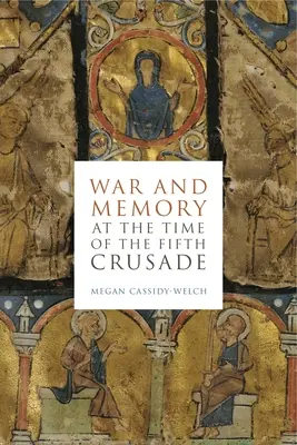 Guerre et mémoire à l'époque de la cinquième croisade - War and Memory at the Time of the Fifth Crusade