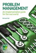 Gestion des problèmes : Un guide de mise en œuvre pour le monde réel - Problem Management: An implementation guide for the real world