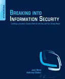 La sécurité de l'information : La sécurité de l'information : un cheminement de carrière personnalisé pour obtenir l'emploi que vous voulez vraiment - Breaking Into Information Security: Crafting a Custom Career Path to Get the Job You Really Want