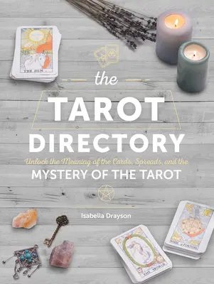 L'annuaire du Tarot : Découvrez la signification des cartes, des tirages et le mystère du Tarot. - The Tarot Directory: Unlock the Meaning of the Cards, Spreads, and the Mystery of the Tarot