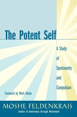 Le moi puissant : une étude de la spontanéité et de la compulsion - The Potent Self: A Study of Spontaneity and Compulsion