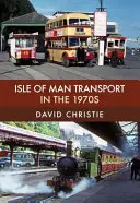 Les transports de l'île de Man dans les années 1970 - Isle of Man Transport in the 1970s